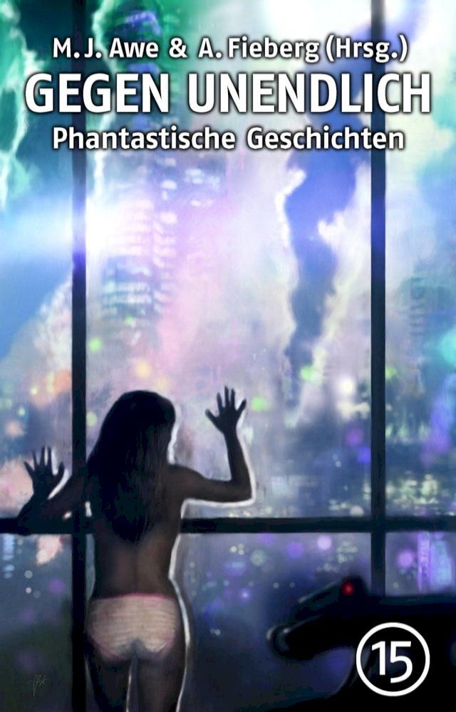  GEGEN UNENDLICH. Phantastische Geschichten – Nr. 15(Kobo/電子書)