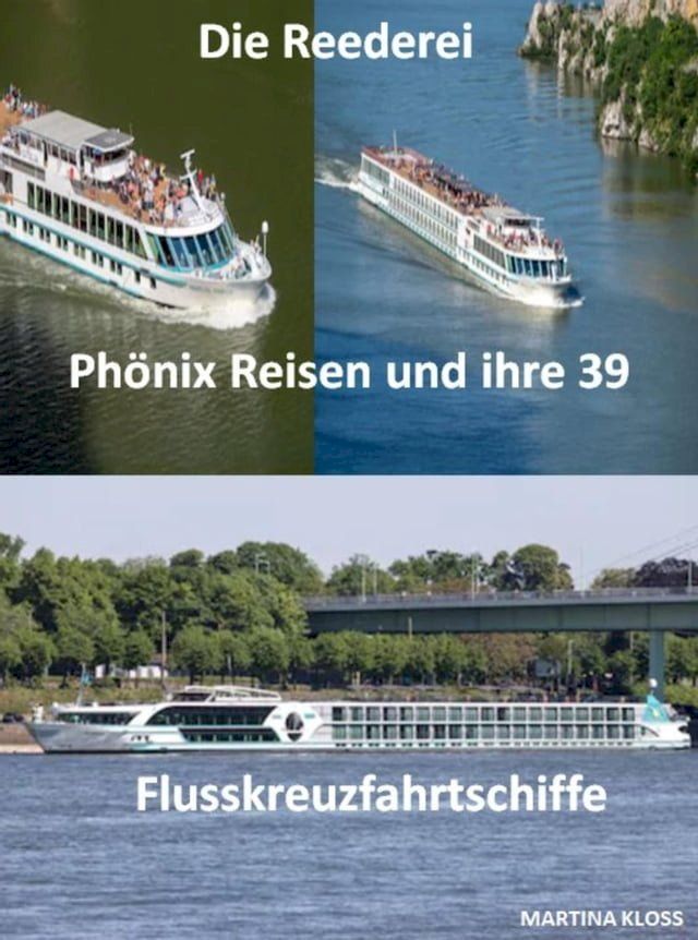  Die Reederei Phönix Reisen und ihre 39 Flusskreuzfahrtschiffe(Kobo/電子書)