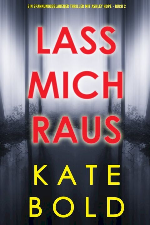 Lass mich raus (Ein spannungsgeladener Thriller mit Ashley Hope - Buch 2)(Kobo/電子書)