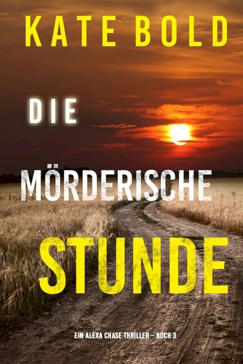 Die m&ouml;rderische Stunde (Ein Alexa Chase Thriller – Buch 3)(Kobo/電子書)