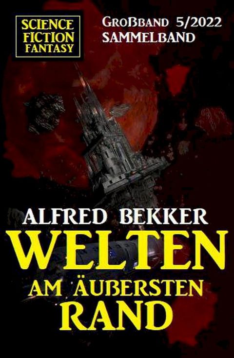 Welten am äußersten Rand: Science Fiction Fantasy Großband 5/2022(Kobo/電子書)