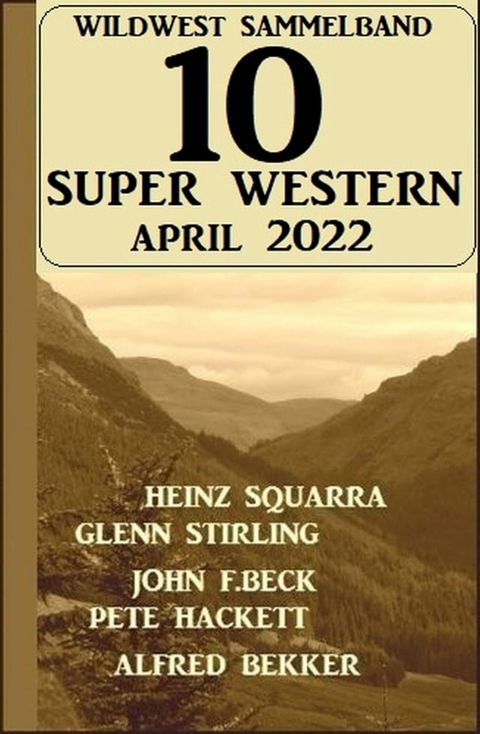 10 Super Western April 2022: Wildwest Sammelband(Kobo/電子書)