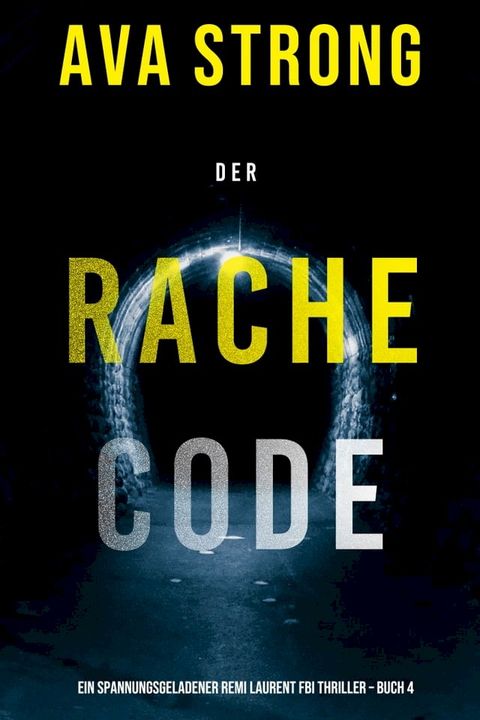 Der Rachecode (Ein spannungsgeladener Remi Laurent FBI Thriller – Buch 4)(Kobo/電子書)