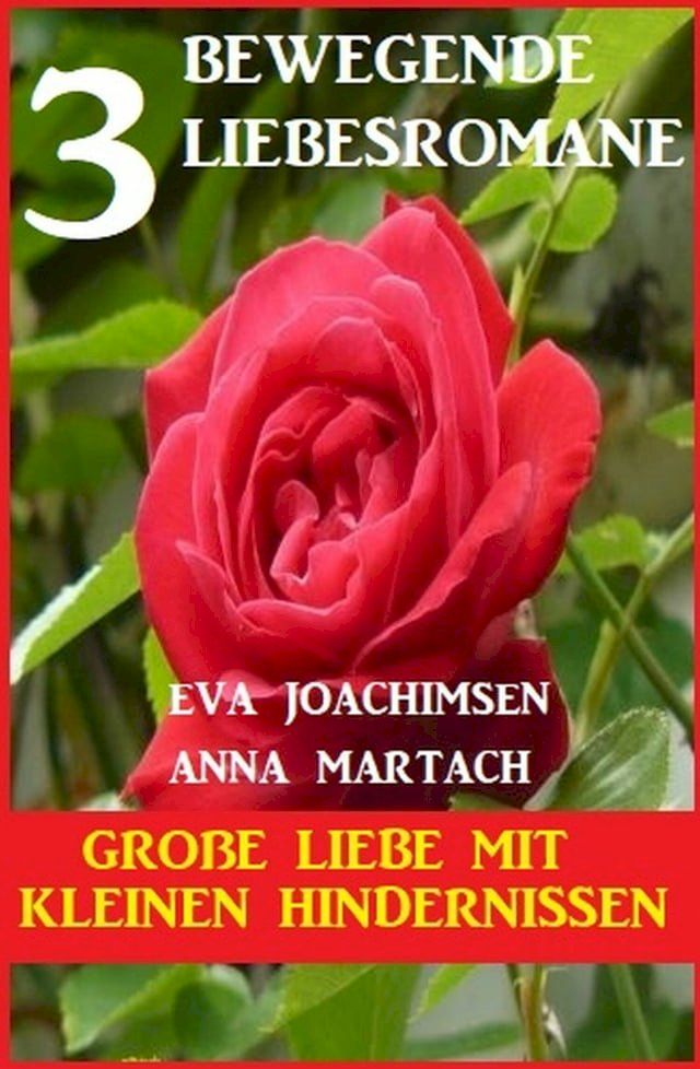  Große Liebe mit kleinen Hindernissen: 3 bewegende Romane(Kobo/電子書)