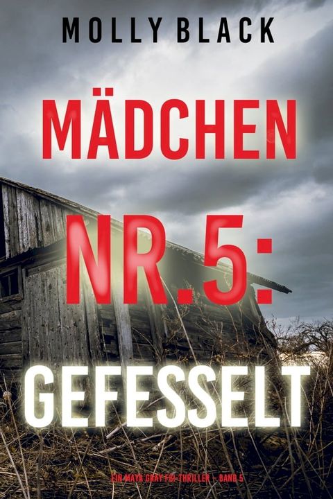 Mädchen Nr.5: Gefesselt (Ein Maya Gray FBI-Thriller – Band 5)(Kobo/電子書)