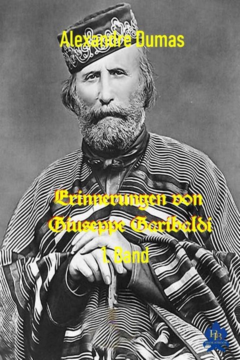 Erinnerungen von Giuseppe Garibaldi - 1. Band(Kobo/電子書)