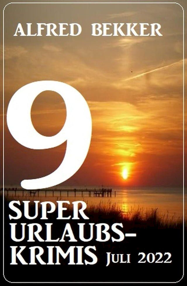  9 super Urlaubskrimis Juli 2022(Kobo/電子書)