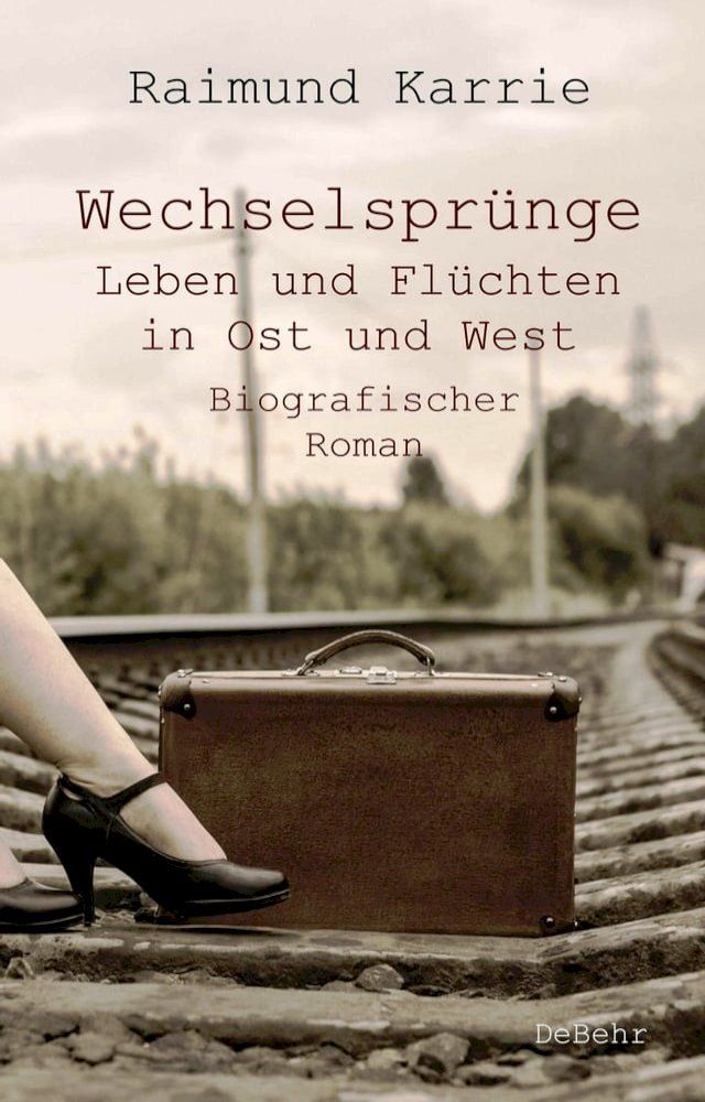  Wechselspr&uuml;nge - Leben und Fl&uuml;chten in Ost und West - Biografischer Roman(Kobo/電子書)