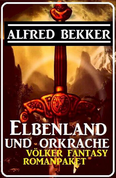 Elbenland und Orkrache: V&ouml;lker Fantasy Romanpaket Juli 2022(Kobo/電子書)