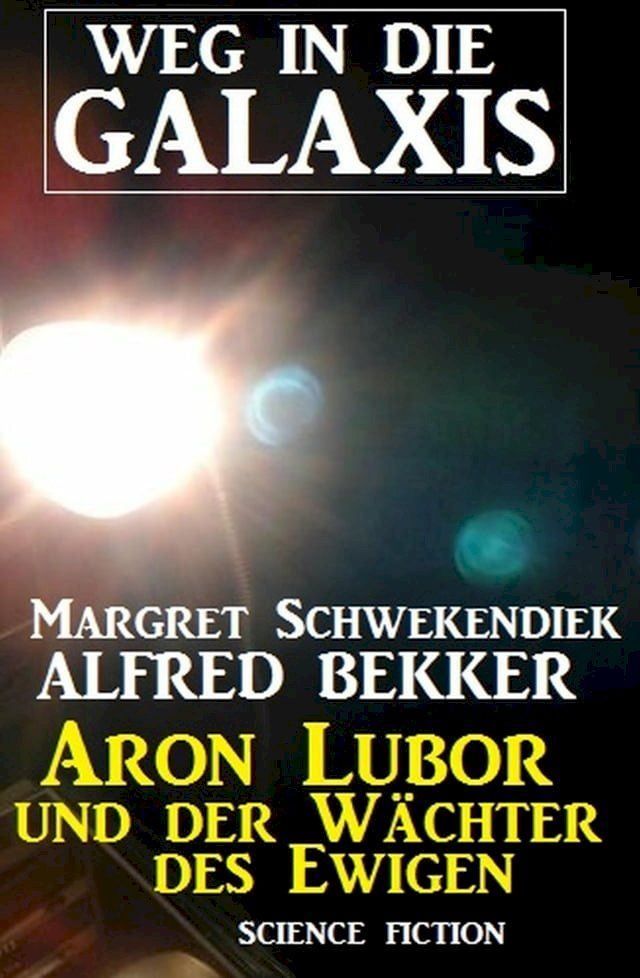  Aron Lubor und der Wächter des Ewigen: Weg in die Galaxis(Kobo/電子書)