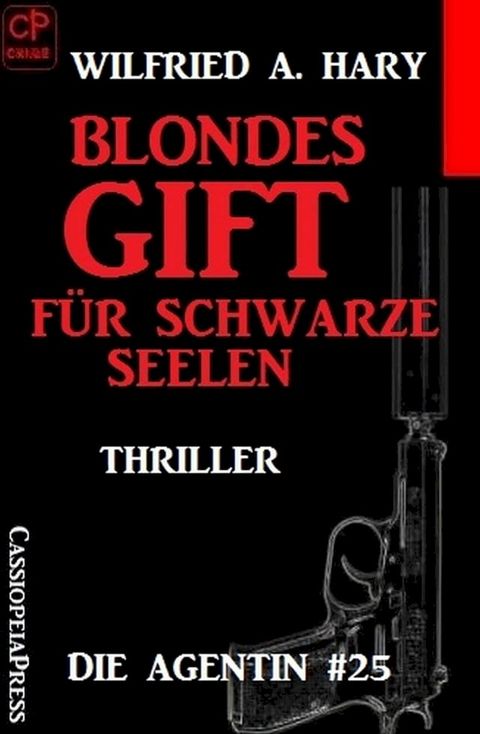 Blondes Gift für schwarze Seelen: Die Agentin #25(Kobo/電子書)