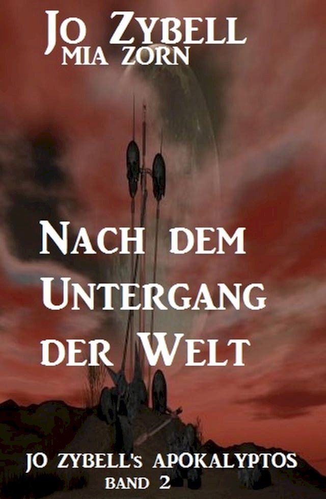  Nach dem Untergang der Welt: Jo Zybell's Apokalyptos Band 2(Kobo/電子書)