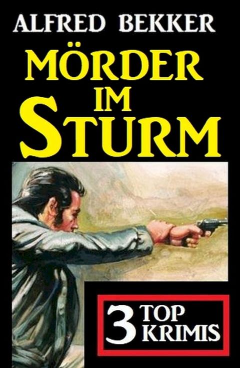 M&ouml;rder im Sturm: 3 Top Krimis(Kobo/電子書)