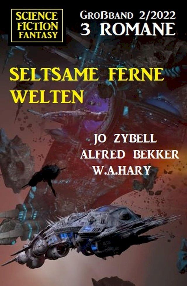  Seltsame ferne Welten: Science Fiction Fantasy Großband 3 Romane 2/2022(Kobo/電子書)