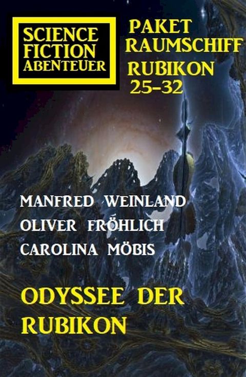 Odyssee der Rubikon: Science Fiction Abenteuer Paket Raumschiff Rubikon 25-32(Kobo/電子書)