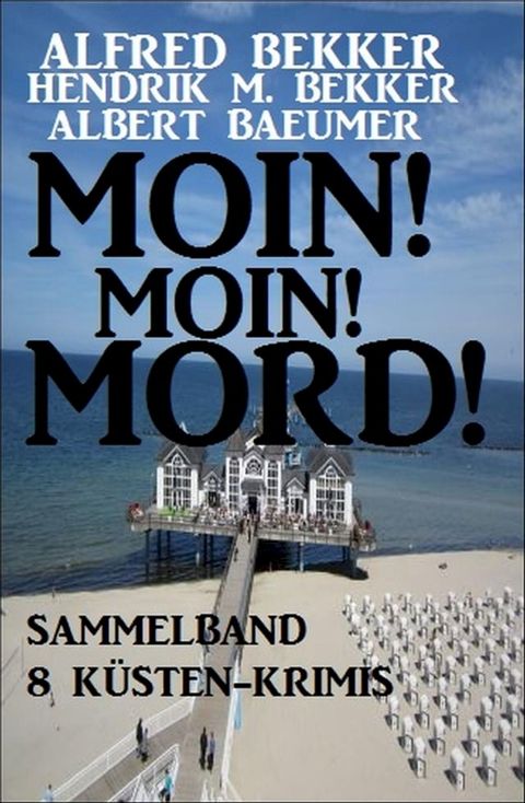 Moin! Moin! Mord! - Sammelband 8 Küsten-Krimis(Kobo/電子書)
