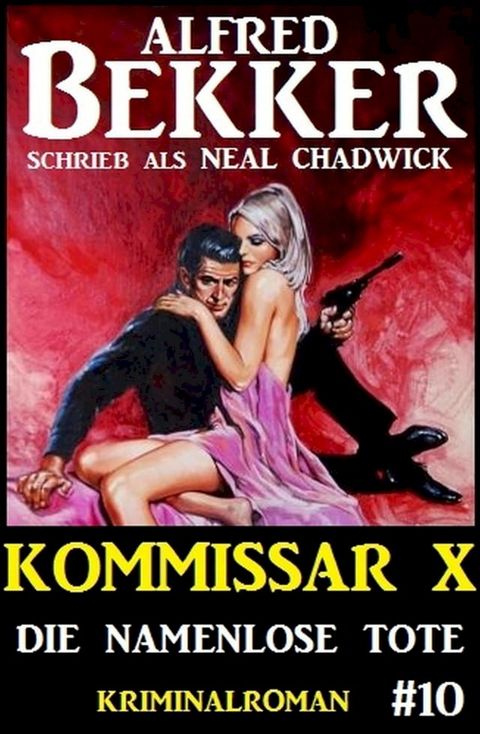 Alfred Bekker Kommissar X #10: Die namenlose Tote(Kobo/電子書)