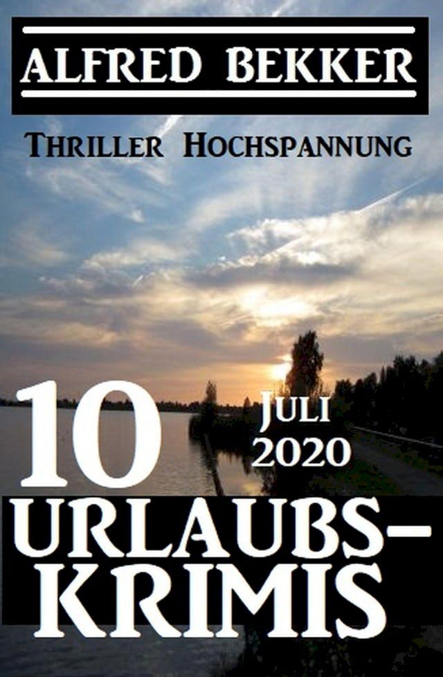  10 Urlaubskrimis Juli 2020 - Thriller Hochspannung(Kobo/電子書)