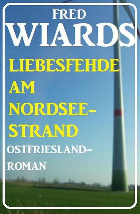 Die Liebesfehde am Nordseestrand: Ostfrieslandroman(Kobo/電子書)