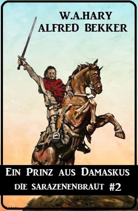 Ein Prinz aus Damaskus: Die Sarazenenbraut 2(Kobo/電子書)