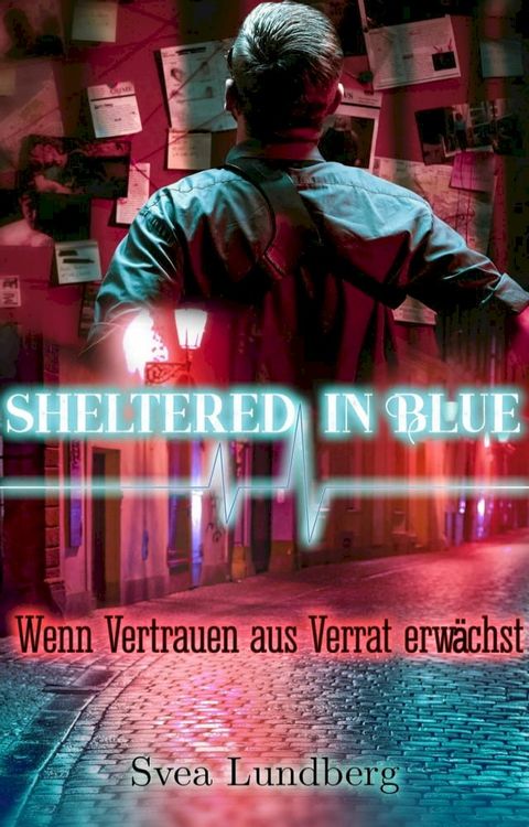 Sheltered in blue: Wenn Vertrauen aus Verrat erw&auml;chst(Kobo/電子書)