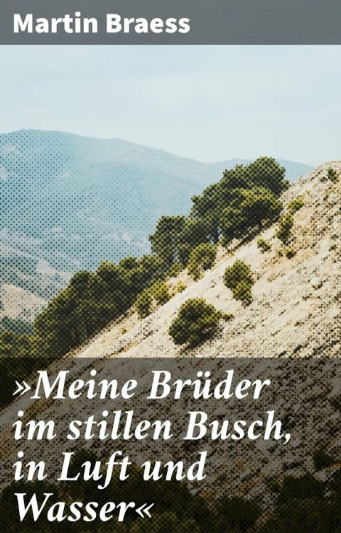 &raquo;Meine Br&uuml;der im stillen Busch, in Luft und Wasser&laquo;(Kobo/電子書)