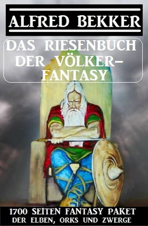 Das Riesenbuch der Völker-Fantasy: 1700 Seiten Fantasy-Paket der Elben, Orks und Zwerge(Kobo/電子書)