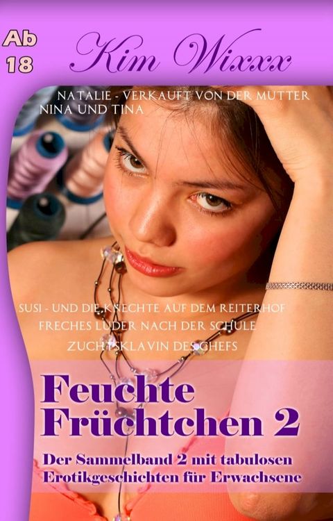 Feuchte Fr&uuml;chtchen 2: Der Sammelband 2 mit tabulosen Erotikgeschichten f&uuml;r Erwachsene(Kobo/電子書)