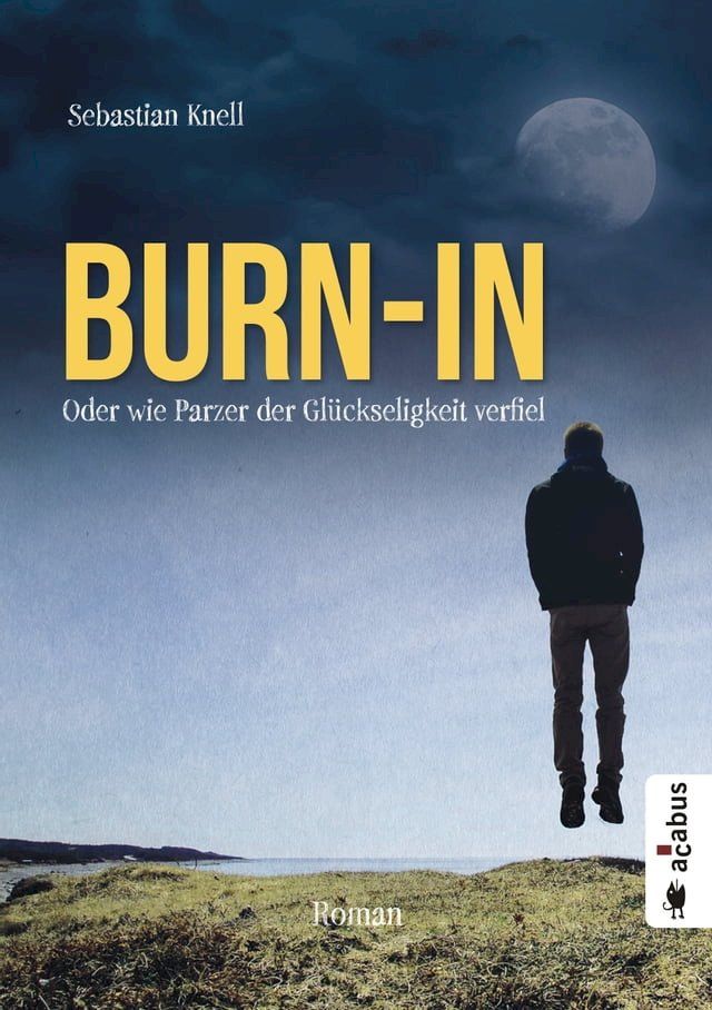  Burn-In. Oder wie Parzer der Glückseligkeit verfiel(Kobo/電子書)