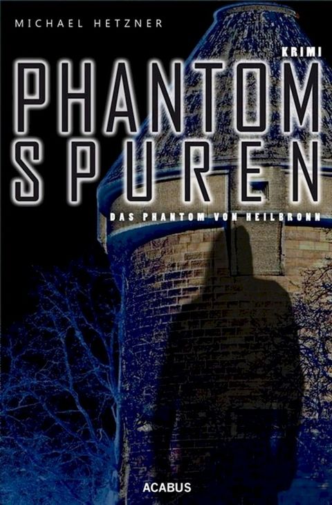 Phantomspuren. Das Phantom von Heilbronn(Kobo/電子書)