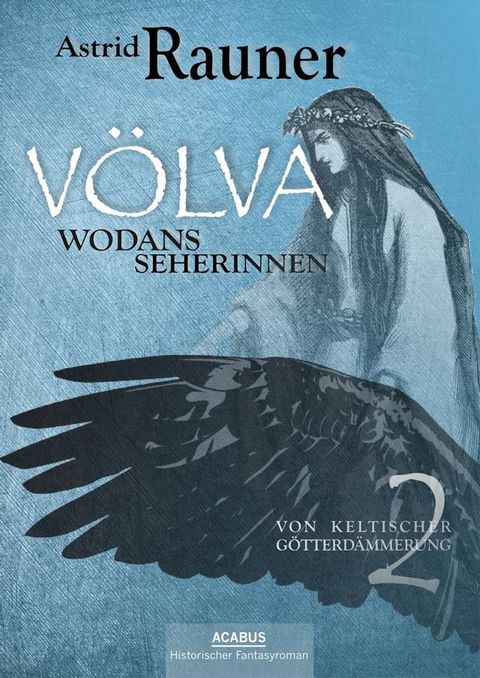 V&ouml;lva - Wodans Seherinnen. Von keltischer G&ouml;tterd&auml;mmerung 2(Kobo/電子書)