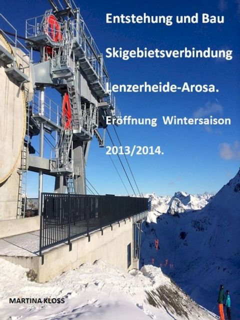 Entstehung und Bau Skigebietsverbindung Lenzerheide-Arosa(Kobo/電子書)