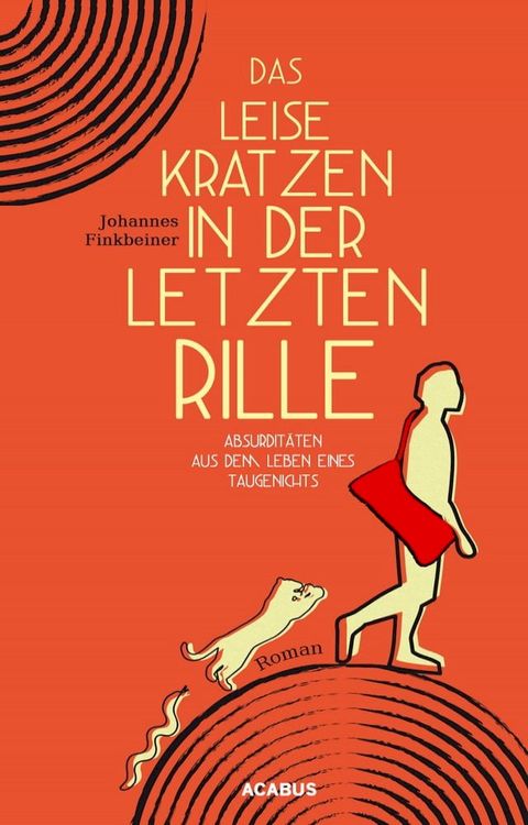 Das leise Kratzen in der letzten Rille. Absurdit&auml;ten aus dem Leben eines Taugenichts(Kobo/電子書)