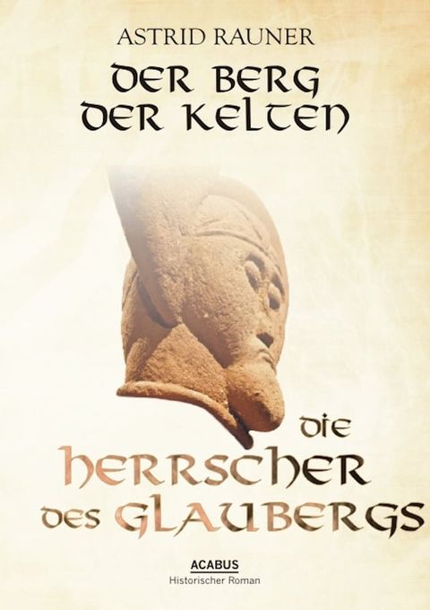 Der Berg der Kelten. Die Herrscher des Glaubergs(Kobo/電子書)