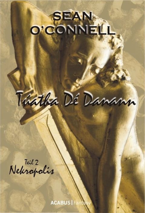 T&uacute;atha D&eacute; Danann. Nekropolis(Kobo/電子書)