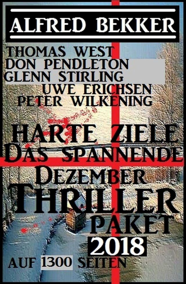  Harte Ziele - Das spannende Dezember Thriller Paket 2018 auf 1300 Seiten(Kobo/電子書)