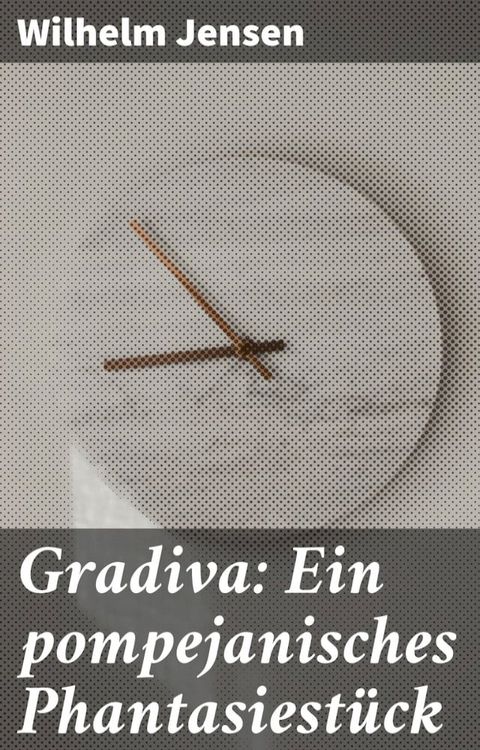 Gradiva: Ein pompejanisches Phantasiestück(Kobo/電子書)