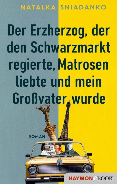 Der Erzherzog, der den Schwarzmarkt regierte, Matrosen liebte und mein Großvater wurde(Kobo/電子書)