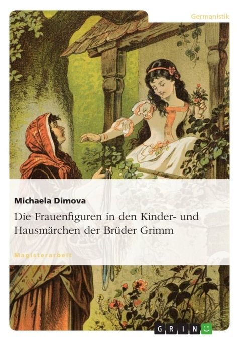 Die Frauenfiguren in den Kinder- und Hausm&auml;rchen der Br&uuml;der Grimm(Kobo/電子書)