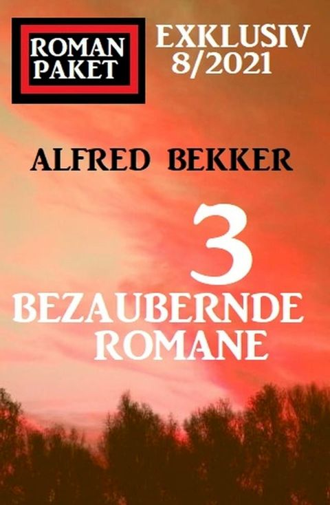 Romanpaket Exklusiv 8/2021: 3 bezaubernde Romane(Kobo/電子書)