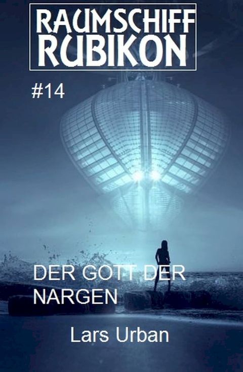 Raumschiff Rubikon 14 Der Gott der Nargen(Kobo/電子書)