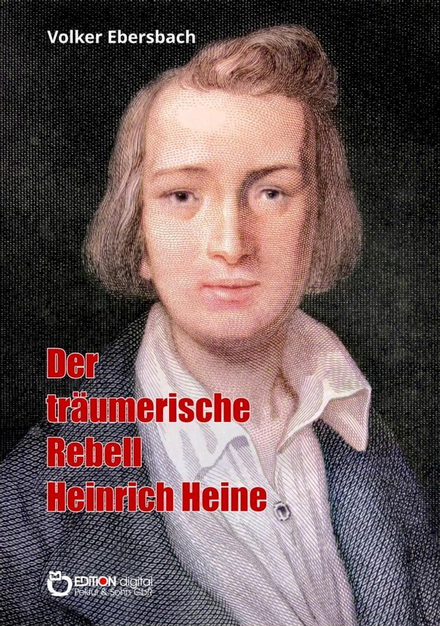  Der träumerische Rebell Heinrich Heine(Kobo/電子書)