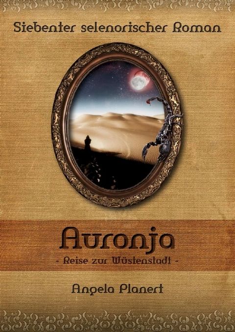 Auronja - Reise zur W&uuml;stenstadt(Kobo/電子書)