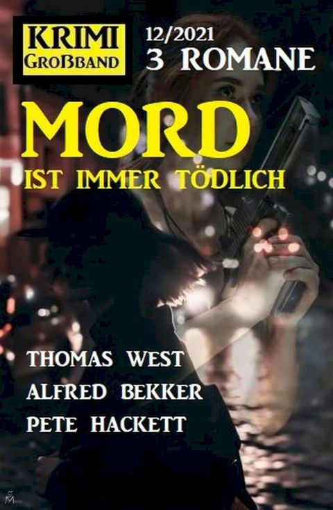 Mord ist immer tödlich: Krimi Großband 3 Romane 12/2021(Kobo/電子書)