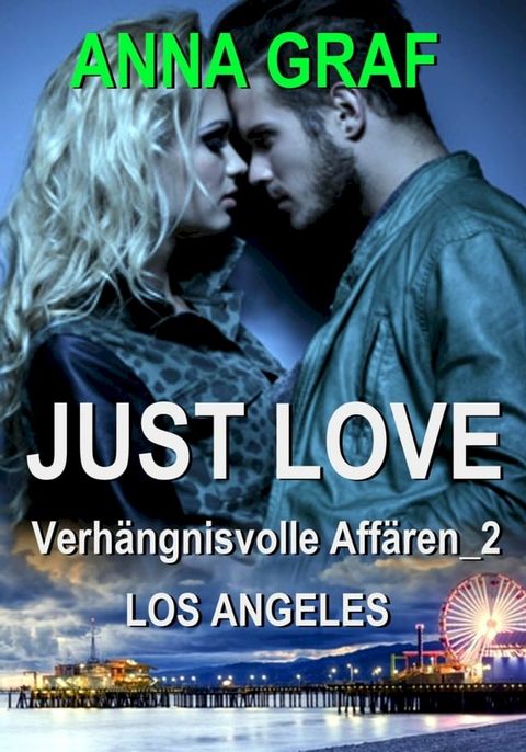 JUST LOVE - Verh&auml;ngnisvolle Aff&auml;ren_2: Los Angeles(Kobo/電子書)