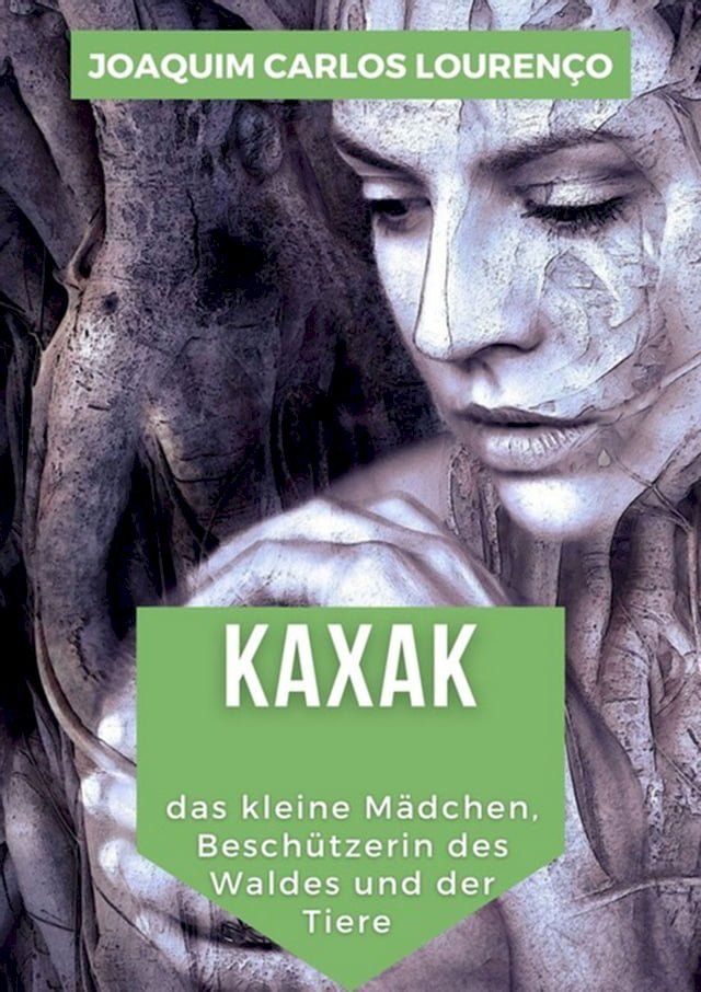  Kaxak: Das Kleine M&auml;dchen Besch&uuml;tzerin Des Waldes Und Der Tiere(Kobo/電子書)