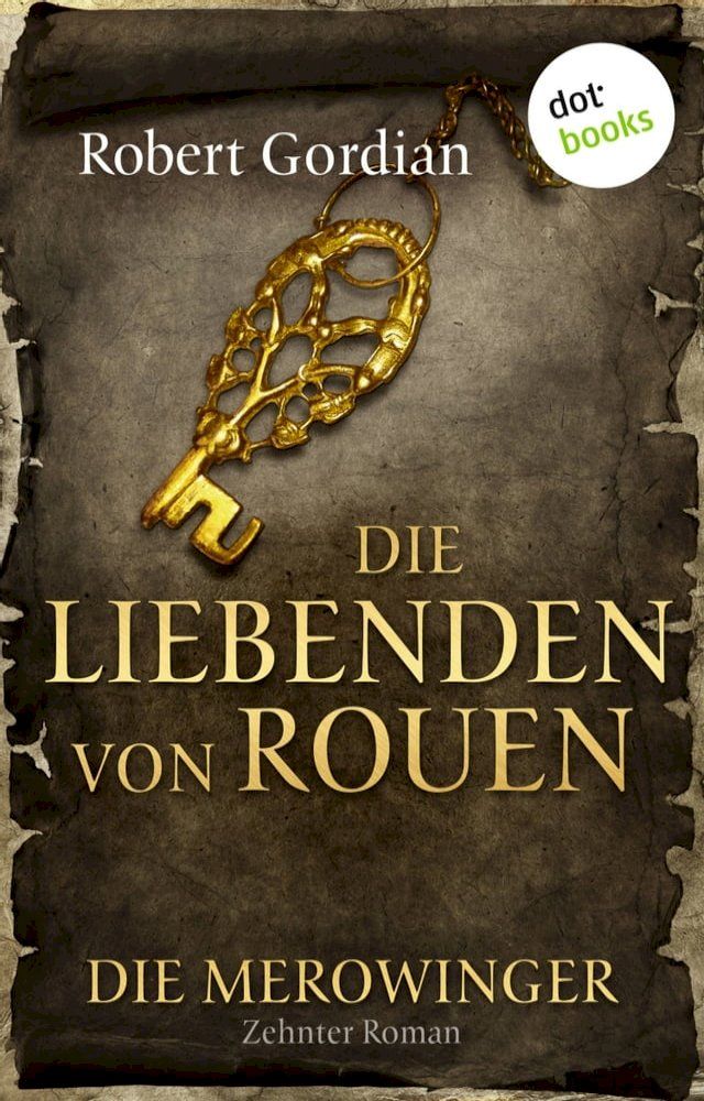  DIE MEROWINGER - Zehnter Roman: Die Liebenden von Rouen(Kobo/電子書)