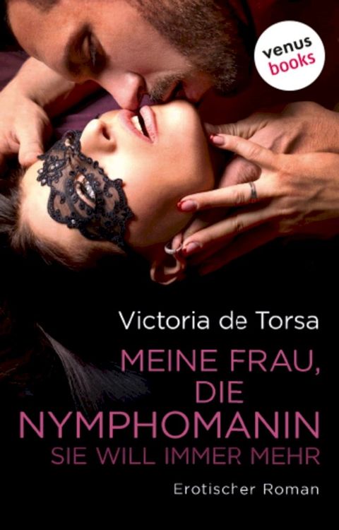 Meine Frau, die Nymphomanin: Sie will immer mehr(Kobo/電子書)