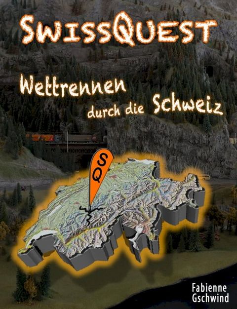 SwissQuest - Wettrennen durch die Schweiz(Kobo/電子書)