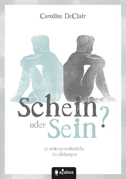 Schein oder Sein? 12 au&szlig;ergew&ouml;hnliche Erz&auml;hlungen(Kobo/電子書)